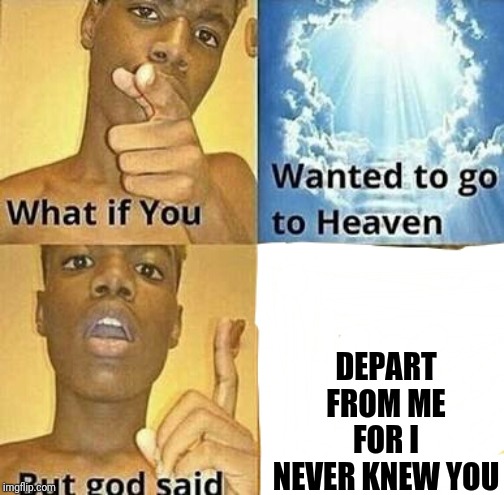 What if you wanted to go to Heaven Imgflip