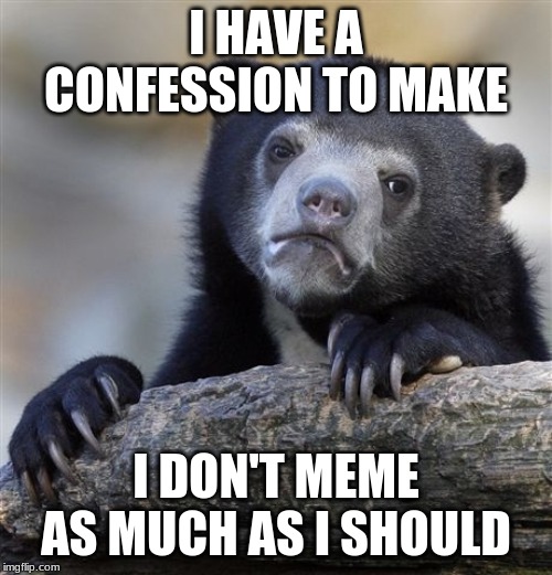 Confession Bear Meme Imgflip