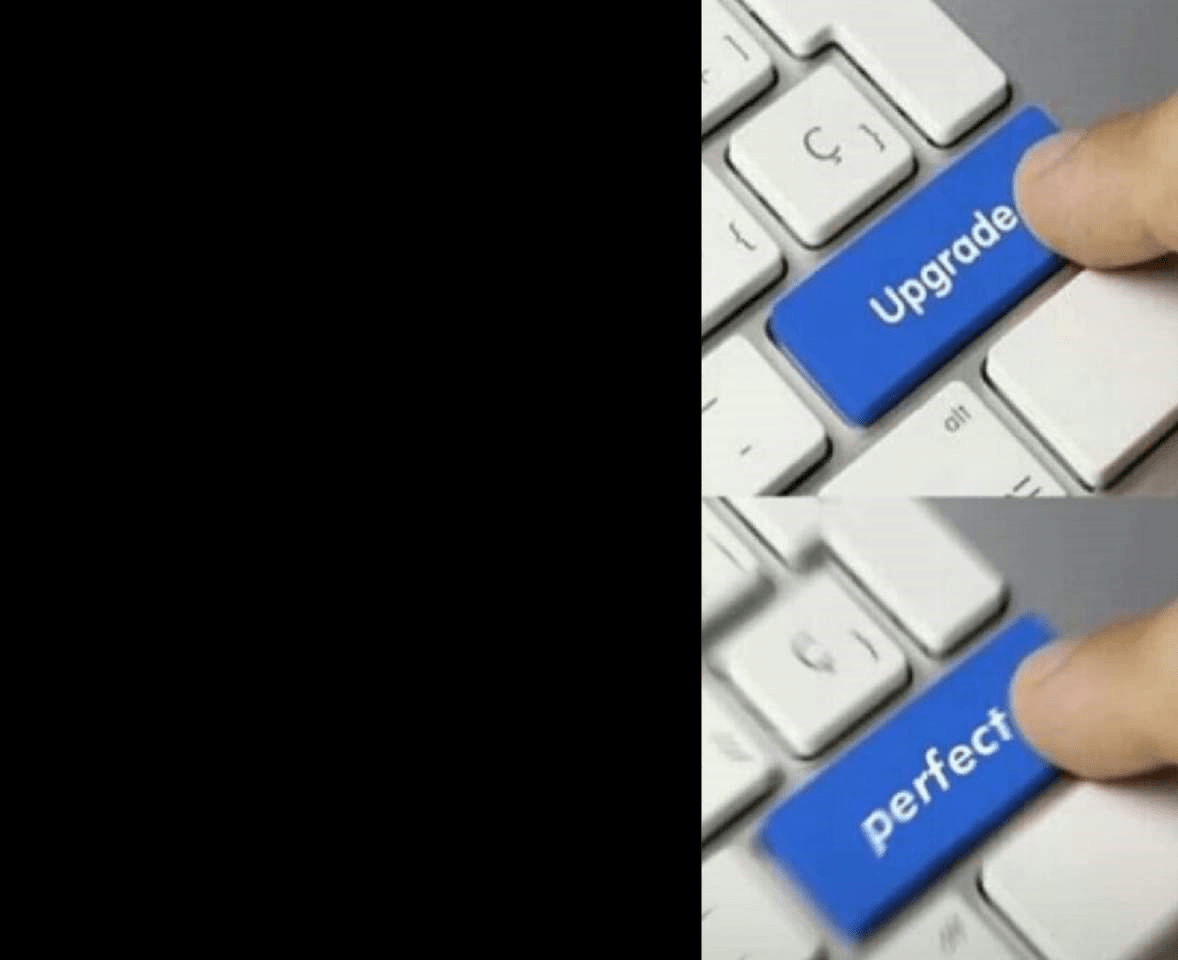 upgrade Memes Imgflip upgrade Memes Imgflip