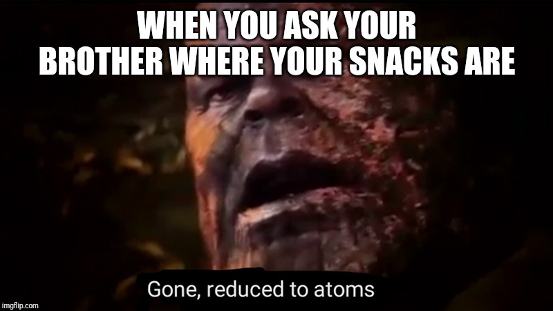 Thanos gone, reduced to atoms Imgflip