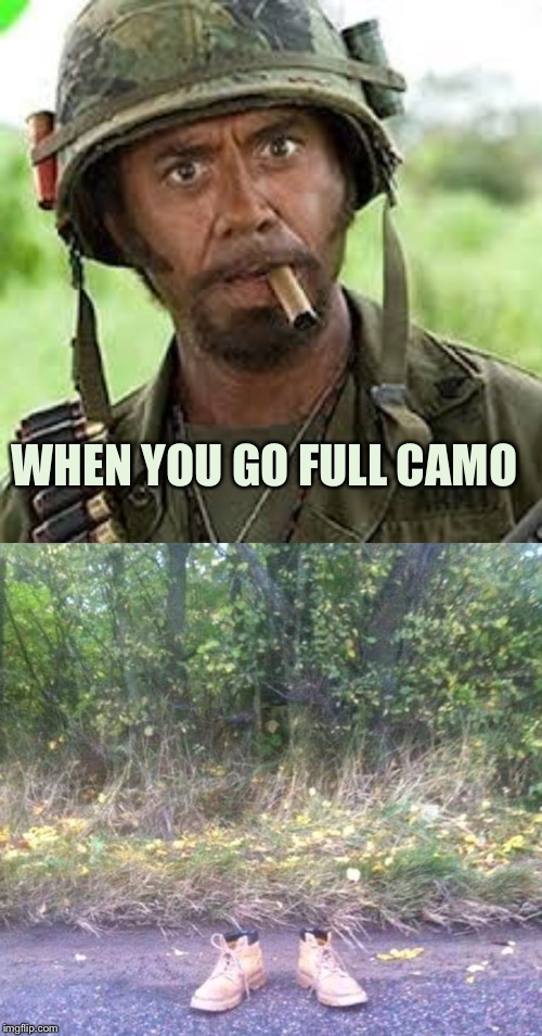 Almost full camo. Imgflip