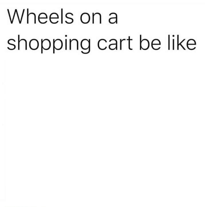 shopping cart wheels Blank Template Imgflip