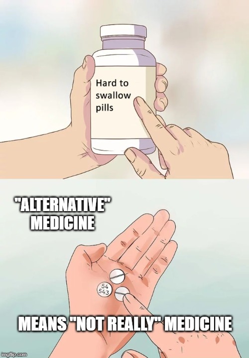 Hard To Swallow Pills Meme Imgflip
