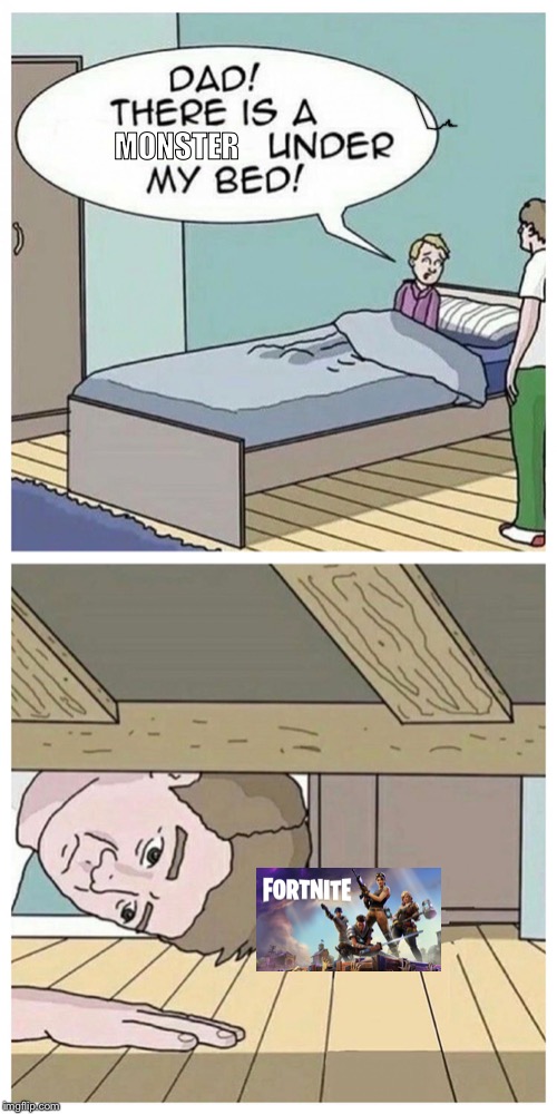 Dad! There is a monster under my bed Imgflip