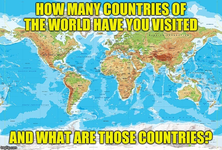 And what countries do you wish to visit? Imgflip