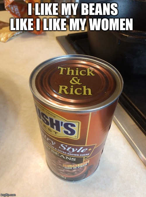 Image tagged in big girls,thick,plus size,beautiful,baked beans,funny