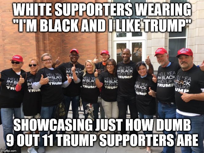 Image tagged in color blind trump supporters Imgflip