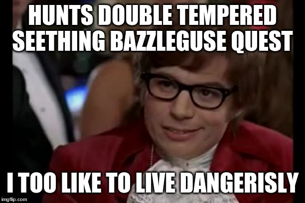 I Too Like To Live Dangerously Meme Imgflip