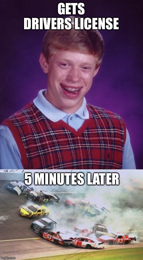 Image tagged in memes,bad luck brian,because race car Imgflip
