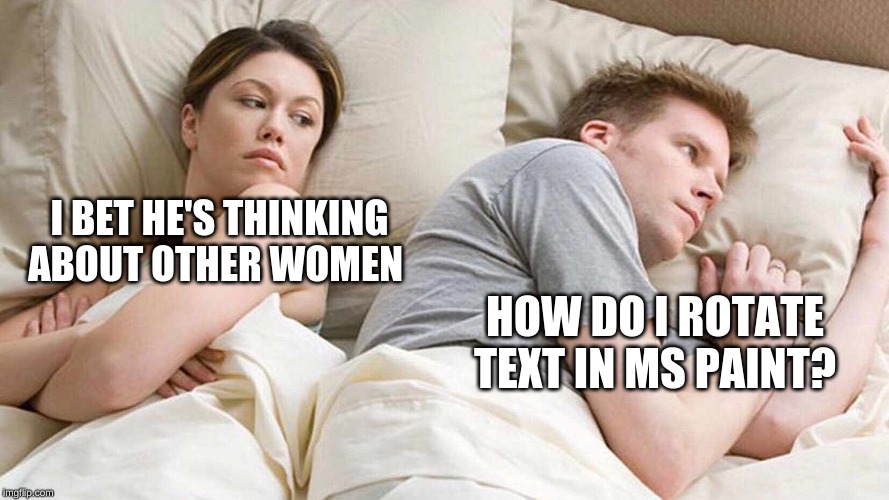 I bet he's thinking about other women Imgflip