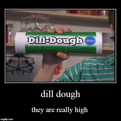 dill dough Imgflip