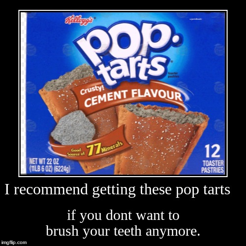 I getting these pop tarts Imgflip