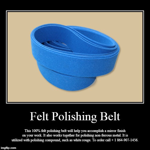 Felt Polishing Belt Imgflip