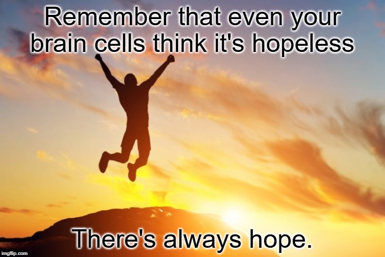 Don't give up on hope! Imgflip