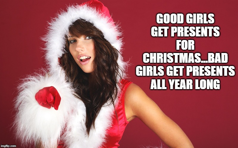 Bad Girl christmas Imgflip