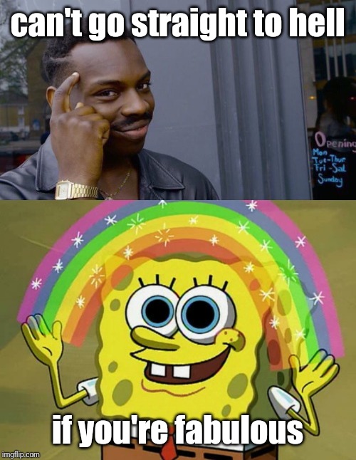 Don't let anyone tell you you're going straight to hell! Even if you