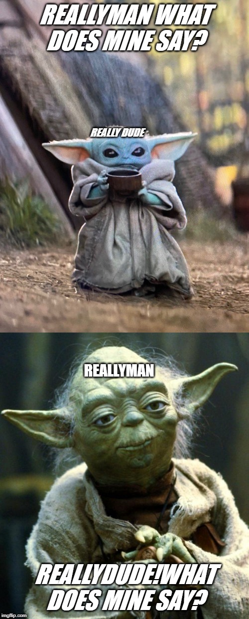 Image tagged in memes,star wars yoda,baby yoda tea Imgflip