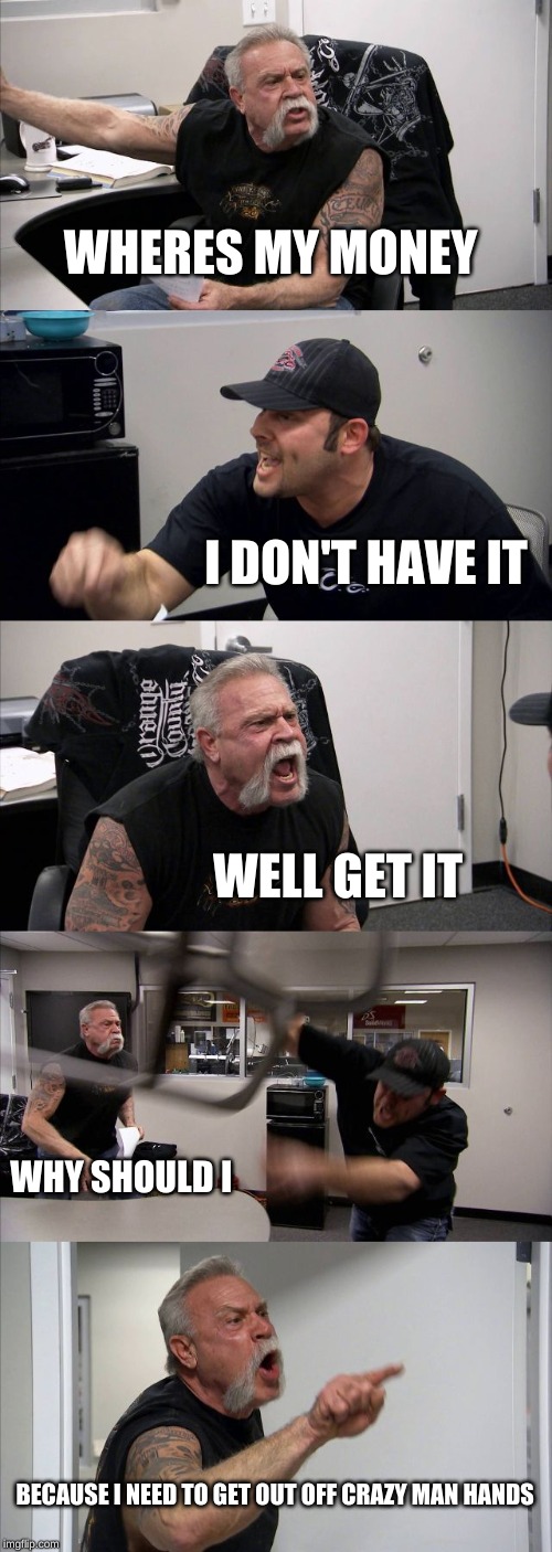 American Chopper Argument Meme Imgflip