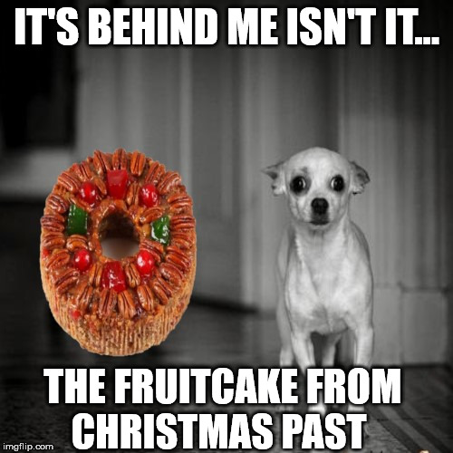 The Fruitcake that won't go away Imgflip