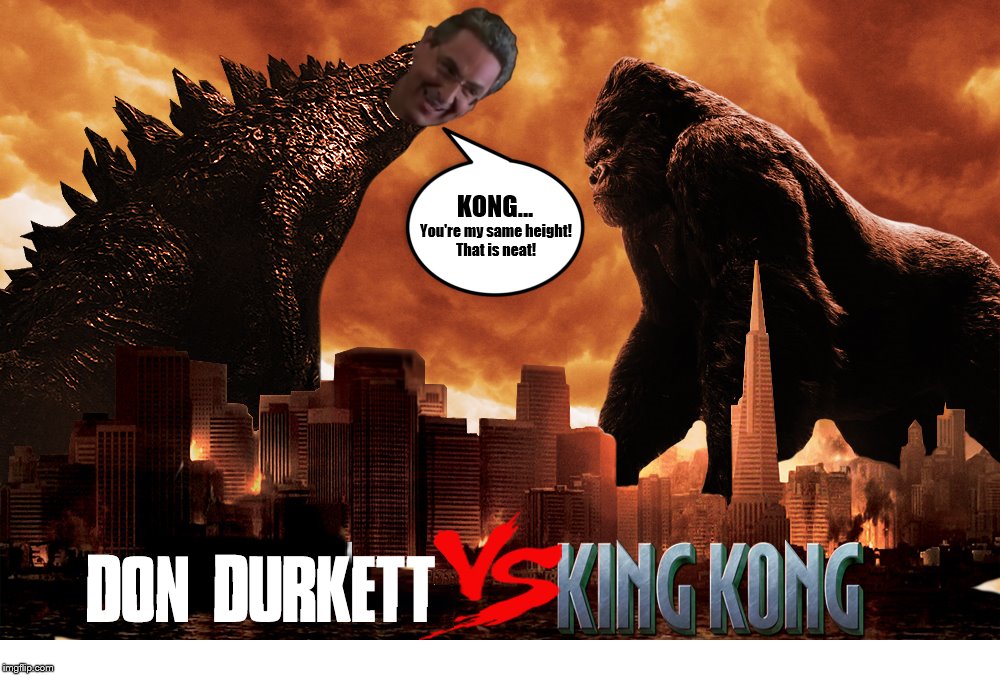 Don Durkett vs. King Kong Imgflip