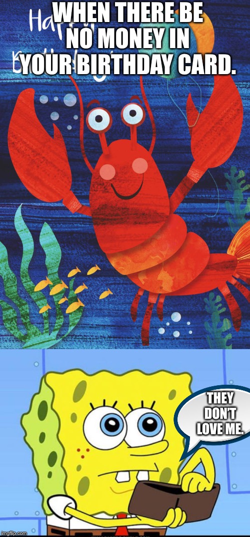 Image tagged in spongebob no money,cute lobster happy birthday card