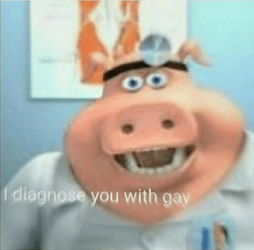 I diagnose you with gay Blank Template Imgflip