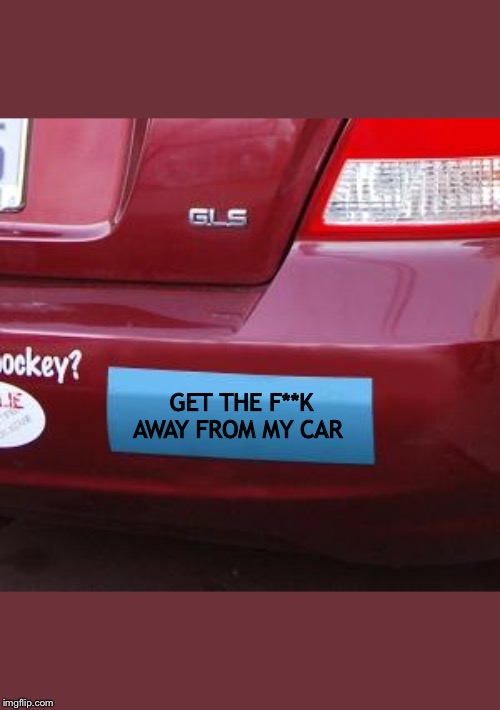 Bumper Sticker Memes Imgflip