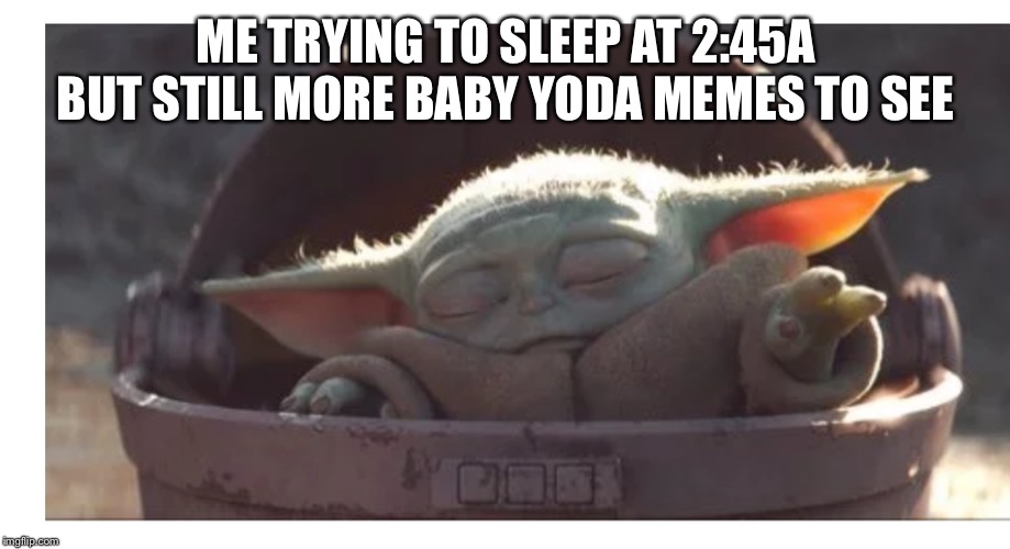 Image tagged in baby yoda sleeping Imgflip