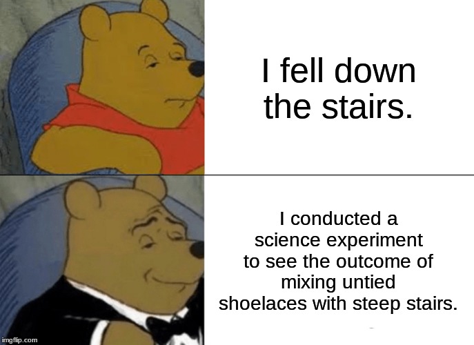 I fell down the stairs... Imgflip