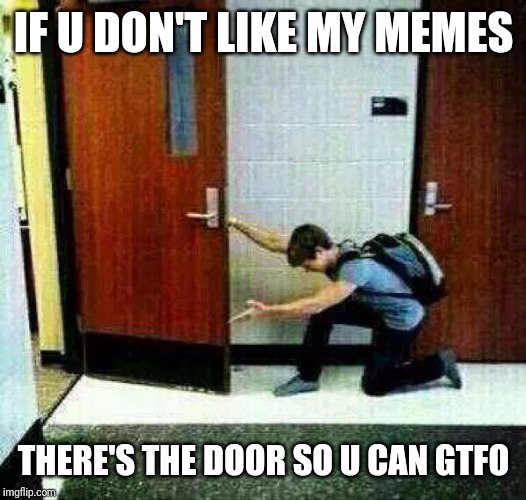Let me show u something the door Imgflip