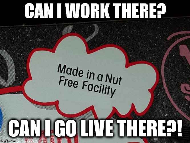 Nut free facility? Imgflip