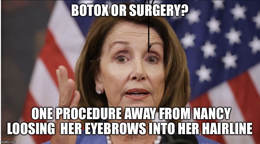 Image tagged in nancy pelosi botox or surgery Imgflip