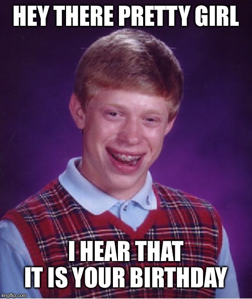 Bad Luck Brian Meme Imgflip