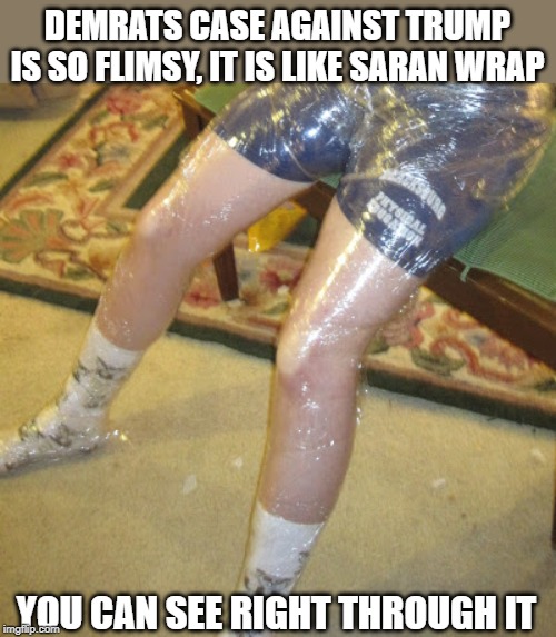 flimsy as saran wrap Imgflip