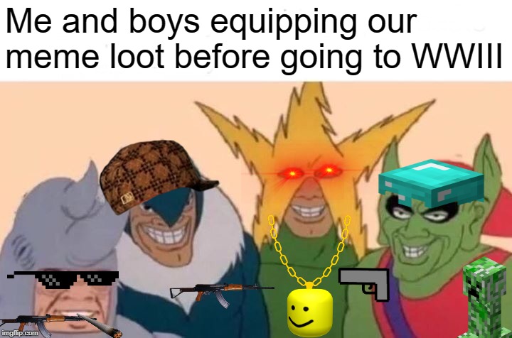 Me And The Boys Roblox Version Blank Template Imgflip
