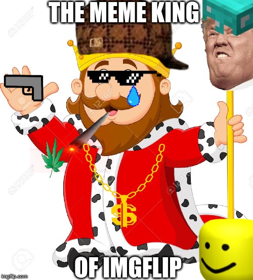 the meme king of imgflip Imgflip
