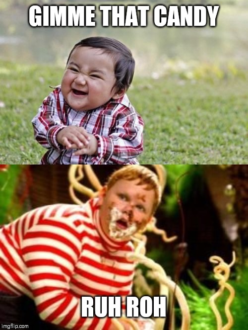 Image tagged in memes,evil toddler,fat kid eating candy Imgflip