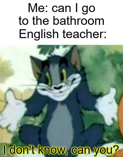 May I go to the bathroom Imgflip