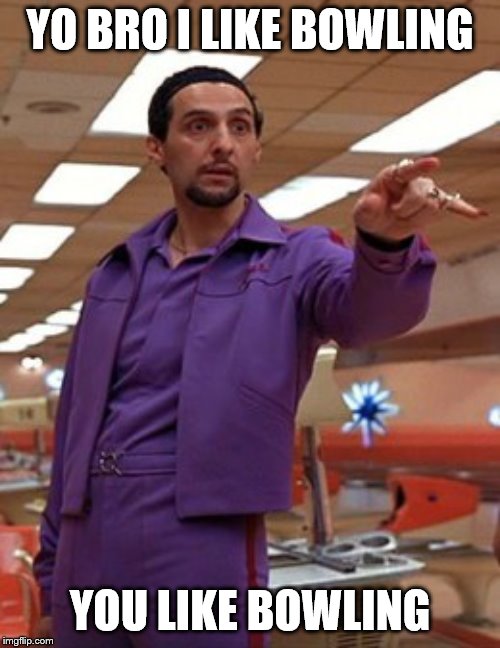 Jesus Quintana Big Lebowski Bowling Imgflip