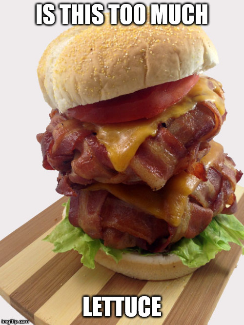 double bacon weave burger Imgflip