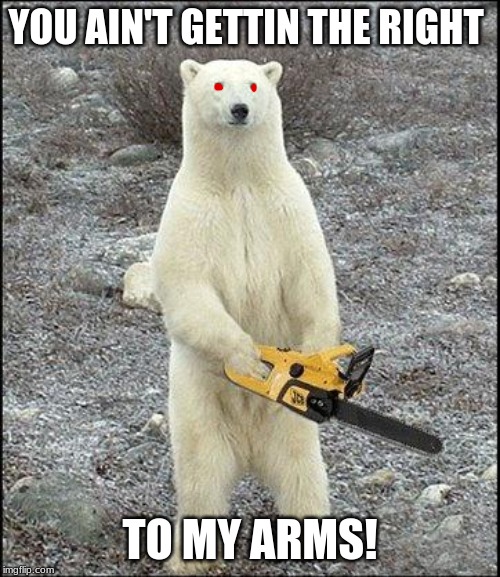 chainsaw polar bear Memes & GIFs Imgflip