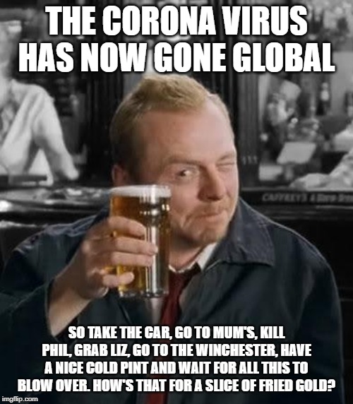 Corona Virus Shaun of the Dead Imgflip