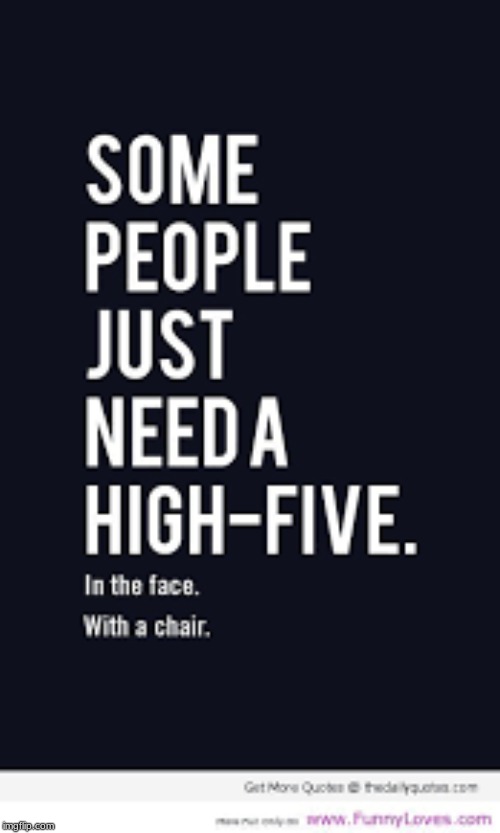 Some people just need a high five Imgflip