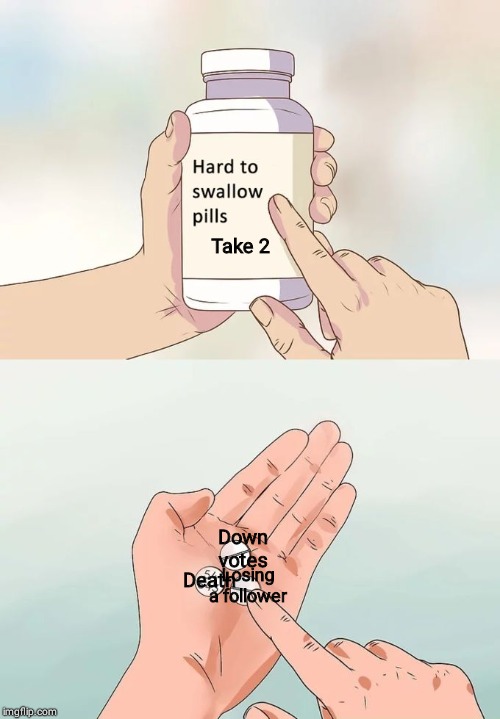 Hard To Swallow Pills Meme Imgflip