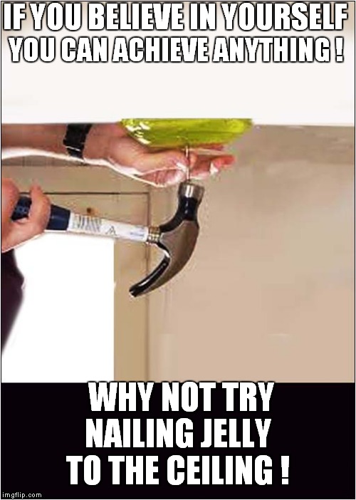 Squash That Dream Right Now ! Imgflip