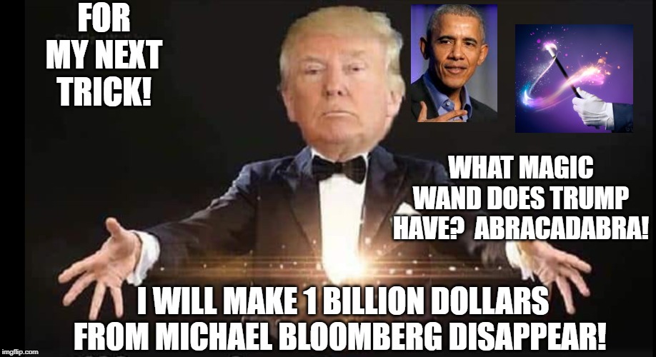 President Trump Makes 1 Billion Bloomberg Dollars Disappear!! Imgflip
