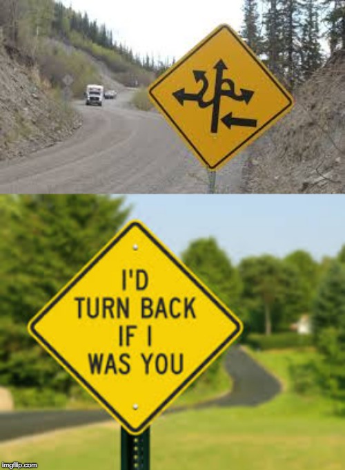I'd Turn Back If I Was You Imgflip