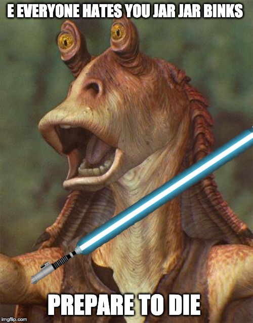 star wars jar jar binks Imgflip
