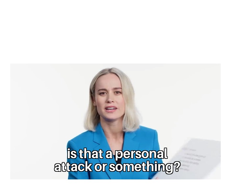 Is that a personal attack or something? Memes Imgflip