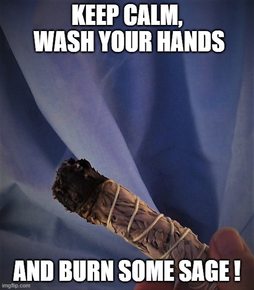 Keep calm, burn sage Imgflip